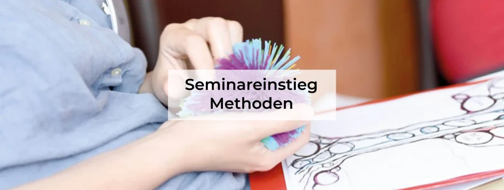 Seminareinstieg Methoden: Die Einzigartigkeit der Teilnehmenden nutzen