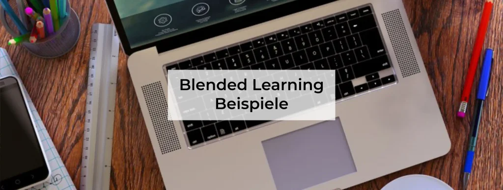 3 Beispiele für Blended Learning Konzepte