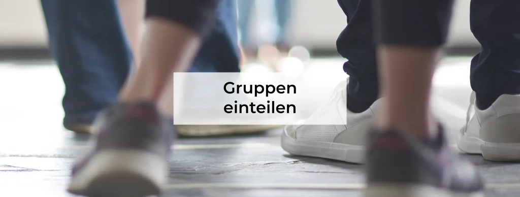Gruppen einteilen mit verschiedenen Methoden