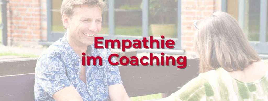 Die Bedeutung von Empathie im Coaching